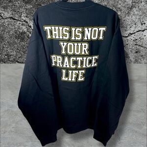 •NWT• Ben Baller Black “This is not your practice life” crew sweatshirt • XL